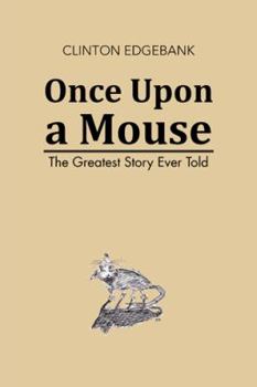 Paperback Once Upon a Mouse: The Greatest Story Ever Told Book