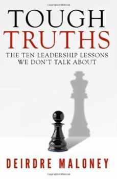 Paperback Tough Truths: The Ten Leadership Lessons We Don't Talk about Book