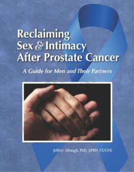 Paperback Reclaiming Sex & Intimacy After Prostate Cancer: A Guide for Men and Their Partners Book