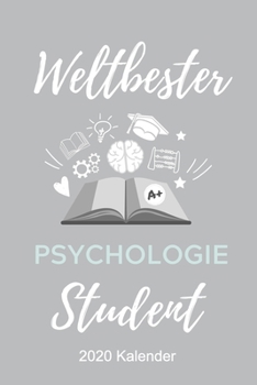 WELTBESTER PSYCHOLOGIE STUDENT 2020 KALENDER: A5 ERFOLGSJOURNAL 2020 Geschenk für Psychologie Studenten | zukünftige Psychologen | zum Studienstart | ... | witzige Geschenkidee (German Edition)