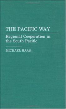 Hardcover The Pacific Way: Regional Cooperation in the South Pacific Book