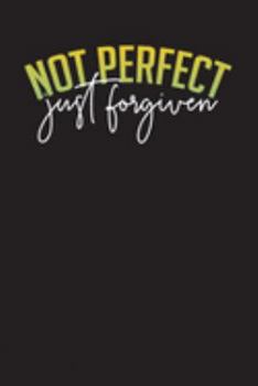 Paperback Not Perfect Just Forgiven: Scripture Prayer Journal - Christian Church and Bible Study Book