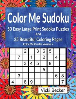 Paperback Color Me Sudoku: 50 Easy Sudoku Puzzles and 25 Beautiful Coloring Pages [Large Print] Book