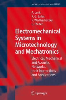 Paperback Electromechanical Systems in Microtechnology and Mechatronics: Electrical, Mechanical and Acoustic Networks, Their Interactions and Applications Book