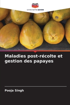 Paperback Maladies post-récolte et gestion des papayes (French Edition) [French] Book
