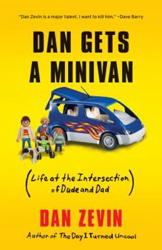 Hardcover Dan Gets a Minivan: Life at the Intersection of Dude and Dad Book