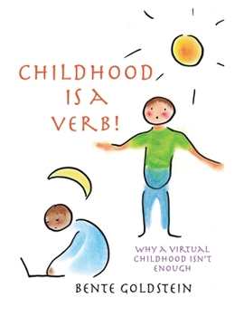 Paperback Childhood is a Verb!: Why a Virtual Childhood Isn't Enough Book