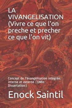 Paperback La vivangélisation (Vivre ce que l'on prêche et, prêcher ce que l'on vit): L'évangélisation intégrée (interne et externe) [French] Book