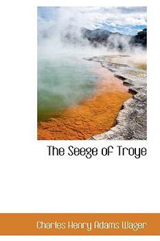 The Seege of Troye