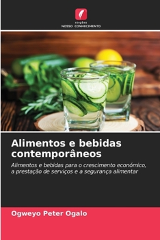 Alimentos e bebidas contemporâneos: Alimentos e bebidas para o crescimento económico, a prestação de serviços e a segurança alimentar