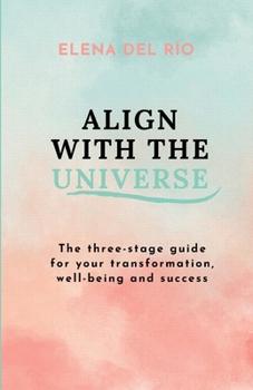 Paperback Align with the Universe: The three-stage guide for your transformation, well-being and success Book