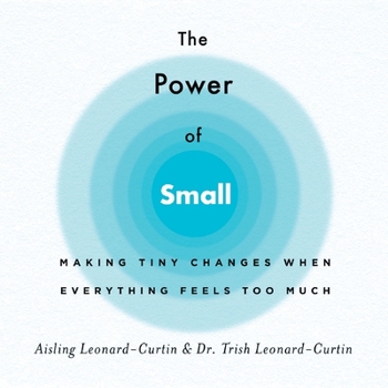 Paperback The Power of Small: Making Tiny Changes When Everything Feels Too Much Book