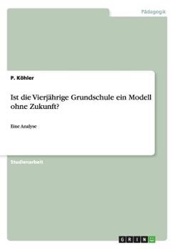 Paperback Ist die Vierjährige Grundschule ein Modell ohne Zukunft?: Eine Analyse [German] Book