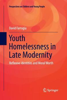 Paperback Youth Homelessness in Late Modernity: Reflexive Identities and Moral Worth Book