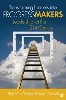 Hardcover Transforming Leaders Into Progress Makers: Leadership for the 21st Century Book