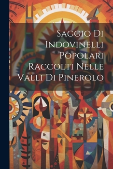 Paperback Saggio Di Indovinelli Popolari Raccolti Nelle Valli Di Pinerolo [Italian] Book