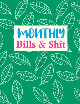 Paperback Monthly Bills & $hit: Simple Daily Weekly Monthly Budget Planner Workbook, Bill Payment Log, Debt Tracking Organizer With Income Expenses Tr Book