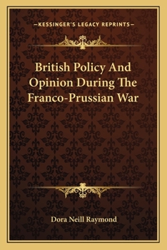 Paperback British Policy And Opinion During The Franco-Prussian War Book