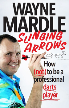 Hardcover Slinging Arrows: How (Not) to Be a Professional Darts Player Book
