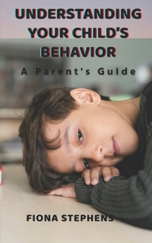 Paperback Understanding Your Child's Behavior: A Parent's Guide Book