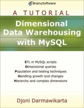 Paperback Dimensional Data Warehousing with MySQL: A Tutorial Book