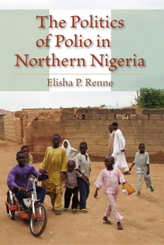 Paperback The Politics of Polio in Northern Nigeria Book