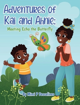 Hardcover Adventures of Kai and Ahnie: Meeting Echo the Butterly Book