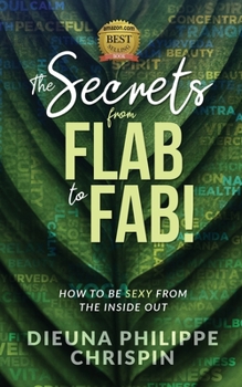 Paperback The Secrets From Flab to Fab: How to be Sexy From the Inside Out Book