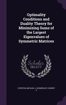 Hardcover Optimality Conditions and Duality Theory for Minimizing Sums of the Largest Eigenvalues of Symmetric Matrices Book