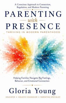 Paperback Parenting with Presence: Thriving in Modern Parenthood Book