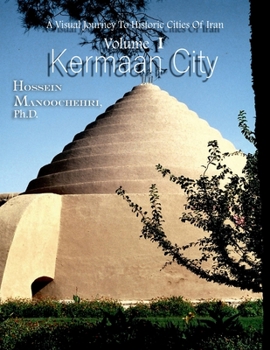 Paperback Kermaan City: A Visual Journey To Historic Cities Of Iran Volume I Book
