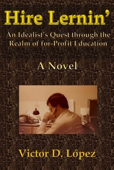 Hire Lernin': An Idealist's Quest Through the Realm of for-Profit Education