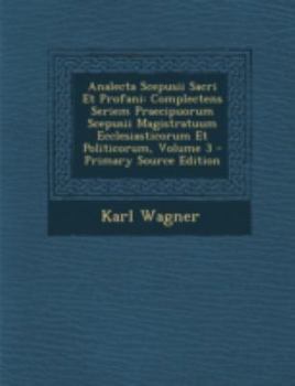 Paperback Analecta Scepusii Sacri Et Profani: Complectens Seriem Praecipuorum Scepusii Magistratuum Ecclesiasticorum Et Politicorum, Volume 3 [Afrikaans] Book