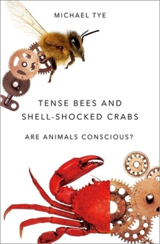 Hardcover Tense Bees and Shell-Shocked Crabs: Are Animals Conscious? Book