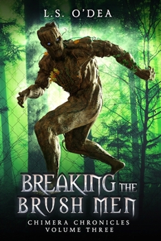 Breaking the Brush-Men - Book #3 of the Chimera Chronicles