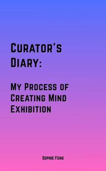 Paperback Curator's Diary: My Process of Creating Mind Exhibition Book