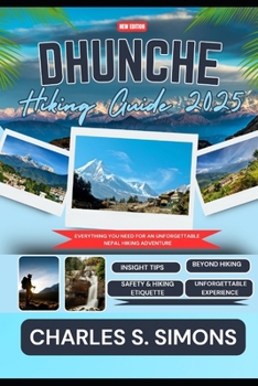 Paperback Dhunche Hiking Guide 2025: Everything You Need for an Unforgettable Nepal Hiking Adventure Book