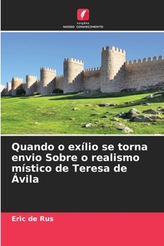 Paperback Quando o exílio se torna envio Sobre o realismo místico de Teresa de Ávila [Portuguese] Book