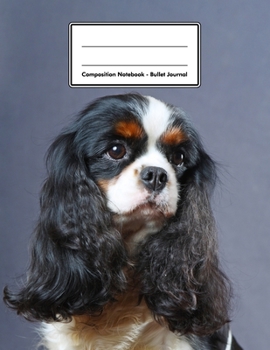 Paperback Composition Notebook - Bullet Journal: Cavalier King Charles Spaniel - 109 pages 8.5"x11" - Dotted Journal - Grid Notebook - Gift For Kids Teenager Ad Book