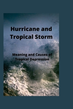 Paperback Hurricane And Tropical Storm: Meaning and Causes of Tropical Depression [Large Print] Book