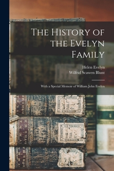 Paperback The History of the Evelyn Family: With a Special Memoir of William John Evelyn Book