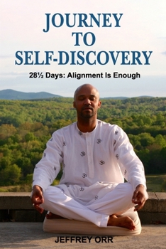 Paperback Journey to Self-Discovery: 28 1/2-Days: Alignment Is Enough Book