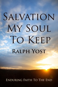 Paperback Salvation My Soul To Keep: Enduring Faith To The End Book