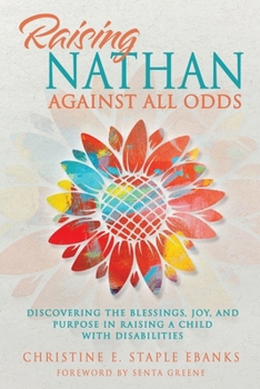 Paperback Raising Nathan Against All Odds: Discovering the Blessings, Joy, and Purpose in Raising a Child With Disabilities Book