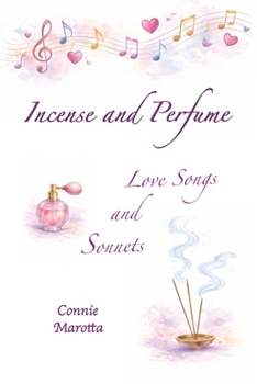 Paperback Incense and Perfume: Love Songs and Sonnets Book