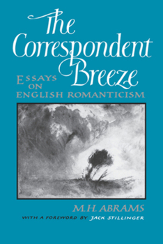 Hardcover The Correspondent Breeze: Essays on English Romanticism Book