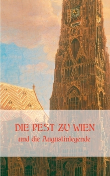 Paperback Die Pest zu Wien und die Augustinlegende [German] Book
