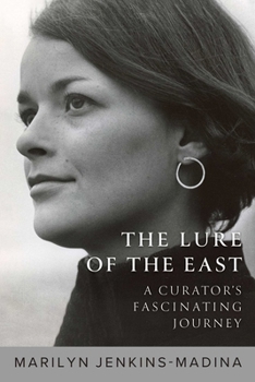 The Lure of the East: A Curator’s Fascinating Journey