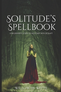 Paperback Solitude's Spellbook: A Beginner's Guide to Solitary Witchcraft Book