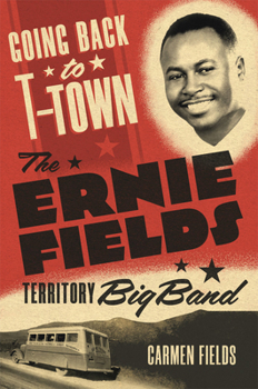 Paperback Going Back to T-Town: The Ernie Fields Territory Big Band Volume 2 Book